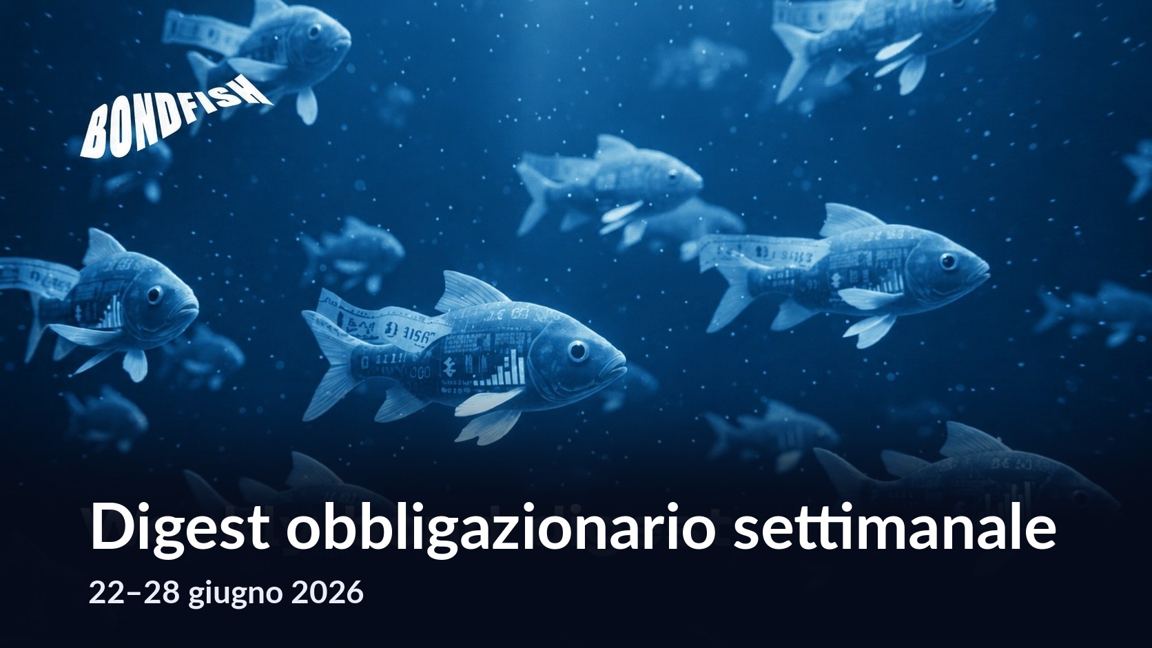 Digest settimanale sulle obbligazioni: 22 – 28 giugno 2026