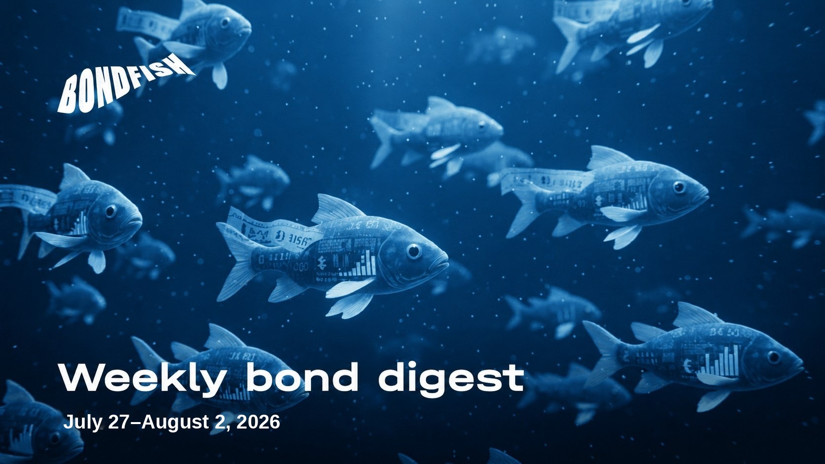 Weekly bond digest: July 27 – August 2, 2026