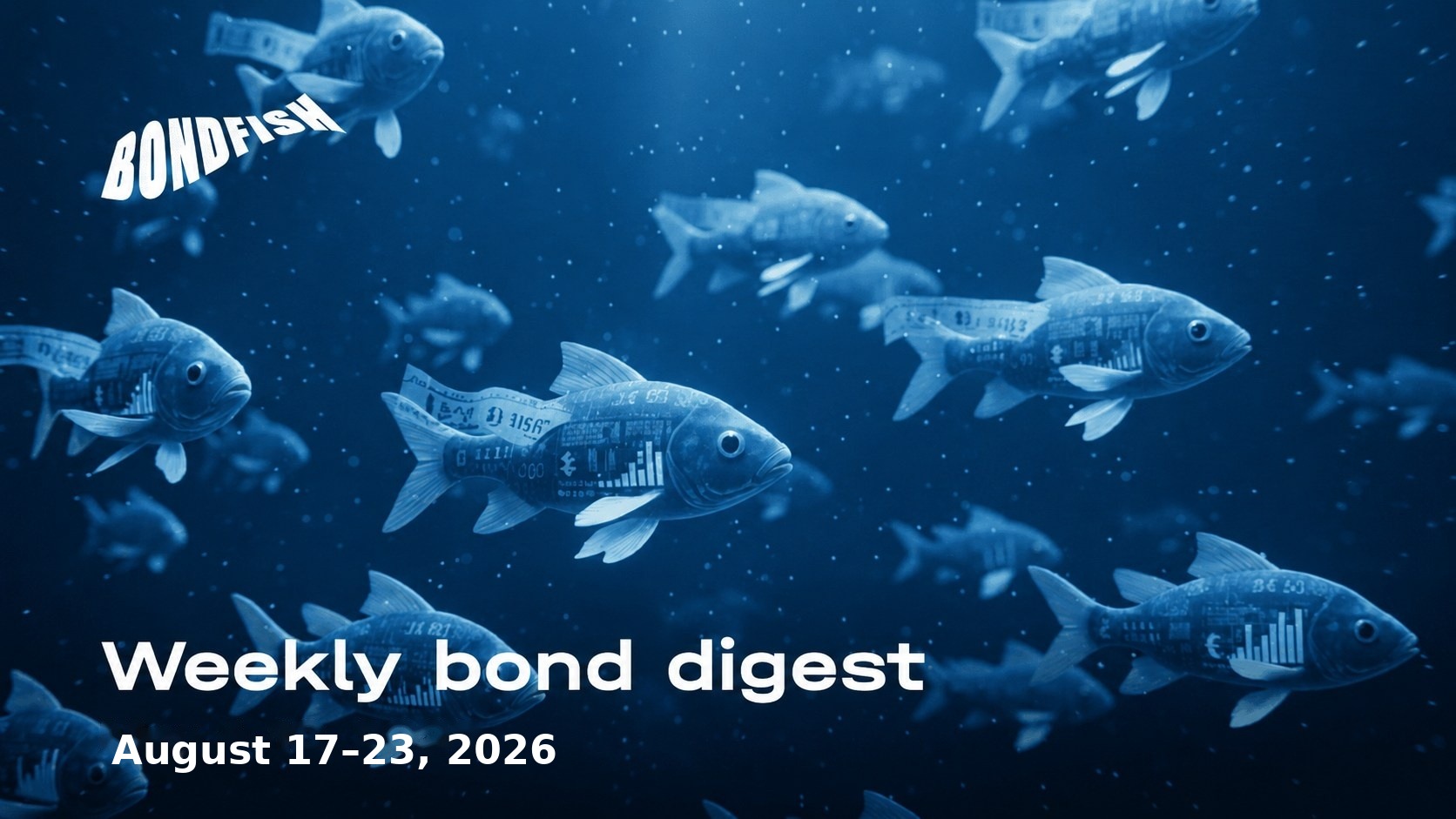 Weekly bond digest: August 17 – August 23, 2026