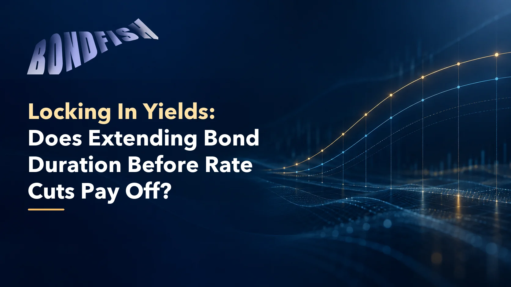 Locking In Yields: Does Extending Bond Duration Before Rate Cuts Pay Off?